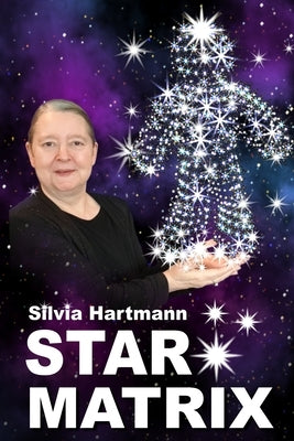 Star Matrix: Discover the true TREASURES & RICHES of YOUR LIFE! by Hartmann, Silvia