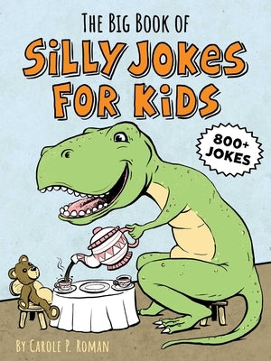 The Big Book of Silly Jokes for Kids by Roman, Carole