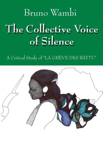 The Collective Voice of Silence: A Critical Study of "La Greve Des Battu" by Wambi, Bruno