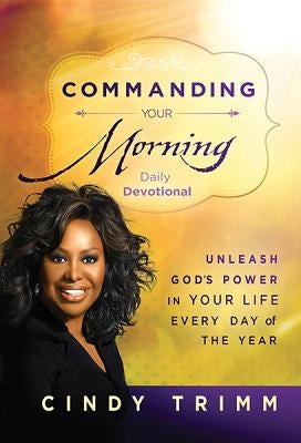 Commanding Your Morning Daily Devotional by Trimm, Cindy