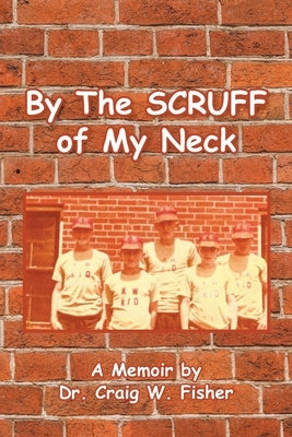 By The Scruff of My Neck by Fisher, Craig W.