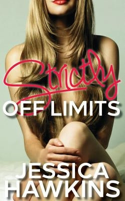 Strictly Off Limits by Hawkins, Jessica