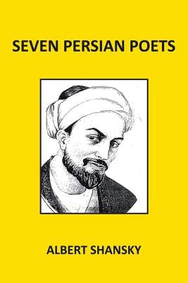 Seven Persian Poets by Shansky, Albert