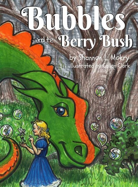 Bubbles and the Berry Bush by Mokry, Shannon L.