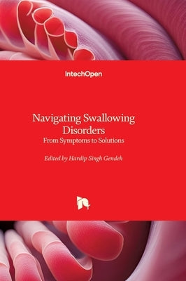 Navigating Swallowing Disorders - From Symptoms to Solutions: From Symptoms to Solutions by Gendeh, Hardip Singh