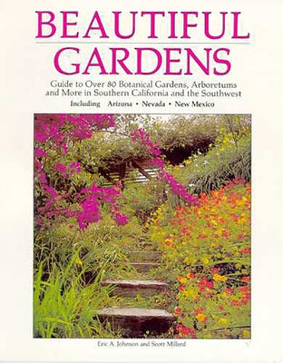 Beautiful Gardens: Guide to Over 80 Botanical Gardens Arboretums and More in Southern........... by Johnson, Eric A.