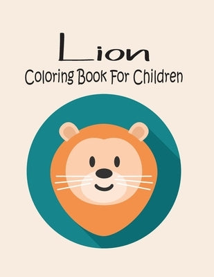 Lion Coloring Book For Children: Animal Coloring book Great Gift for Boys & Girls, Ages 4-8 by Book, Coloring