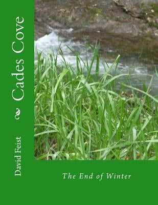 Cades Cove: The End of Winter by Feist, David