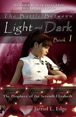 The Prophecy of the Seventh Elizabeth: The Battle Between Light and Dark, Book 1 by Edge, Jarrod L.