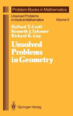 Unsolved Problems in Geometry: Unsolved Problems in Intuitive Mathematics by Croft, Hallard T.