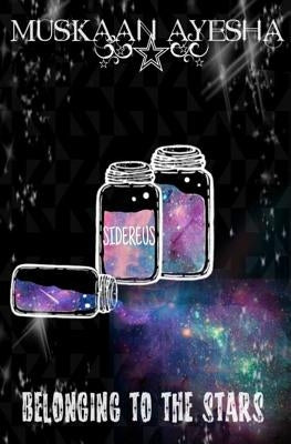Sidereus: Belonging To The Stars by Ayesha, Muskaan