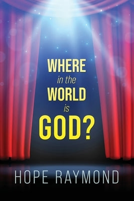 Where in the World Is God? Humanity as Mirror by Raymond, Hope