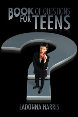 Book OF QUESTIONS for TEENS by Harris, Ladonna