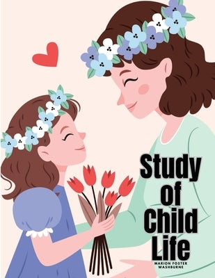 Study of Child Life by Marion Foster Washburne