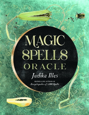 Magic Spells Oracle: (36 Full-Color Cards and 128-Page Guidebook) by Illes, Judika