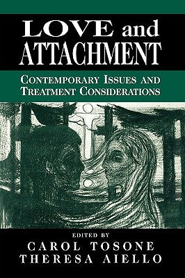 Love and Attachment: Contemporary Issues and Treatment Considerations by Tosone, Carol