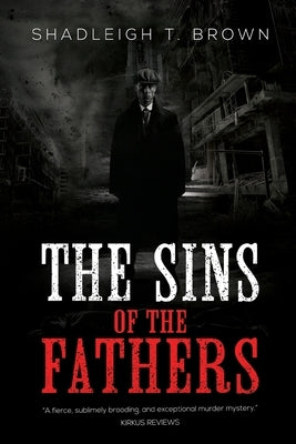 The Sins of the Fathers by Brown, Shadleigh T.