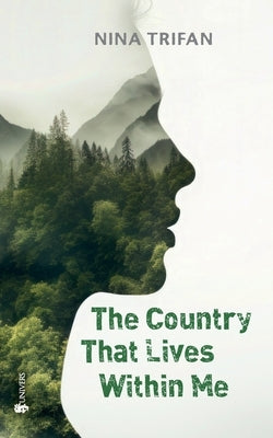 The Country That Lives Within Me: One Woman. Two Countries. One Story. by Trifan, Nina