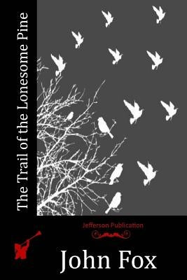 The Trail of the Lonesome Pine by Fox, John