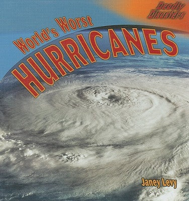 World's Worst Hurricanes by Levy, Janey
