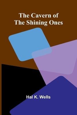 The Cavern of the Shining Ones by K. Wells, Hal
