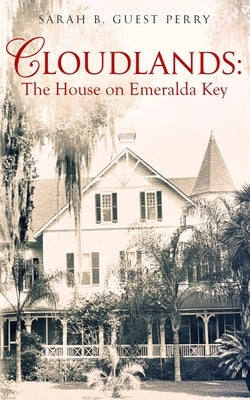 Cloudlands: The House on Emeralda Key by Perry, Sarah B. Guest