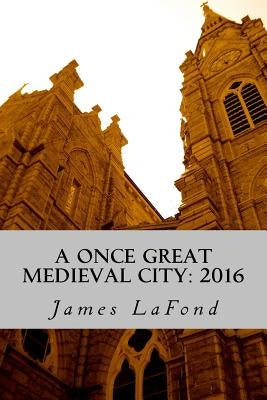 A Once Great Medieval City: 2016: Impressions of Baltimore Maryland by LaFond, James
