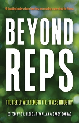 Beyond Reps: The Rise of Wellbeing in the Fitness Industry by Conrad Ed, Casey