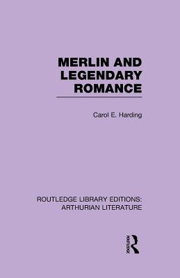 Merlin and Legendary Romance by Harding, Carol