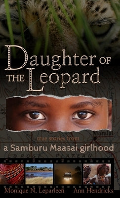 Daughter of the Leopard: True Stories From a Samburu Maasai Girlhood by Leparleen, Monique N.
