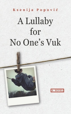 A Lullaby for No One's Vuk by Popovic, Ksenija