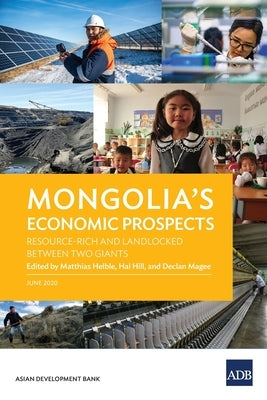 Mongolia's Economic Prospects: Resource-Rich and Landlocked between Two Giants by Helble, Matthias