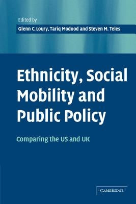 Ethnicity, Social Mobility, and Public Policy: Comparing the USA and UK by Loury, Glenn C.
