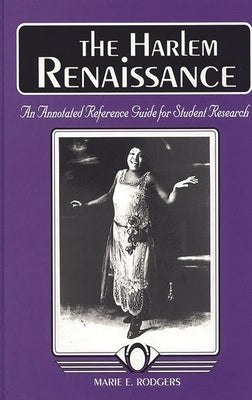 The Harlem Renaissance: An Annotated Reference Guide for Student Research by Rodgers, Marie