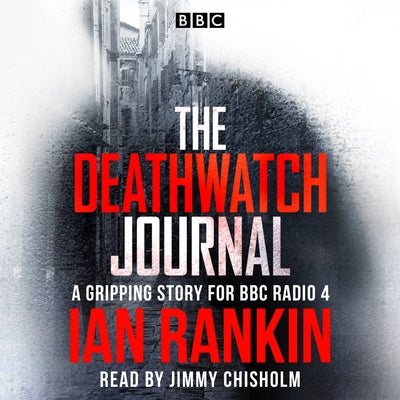 The Deathwatch Journal: An Original Story for BBC Radio 4 by Rankin, Ian