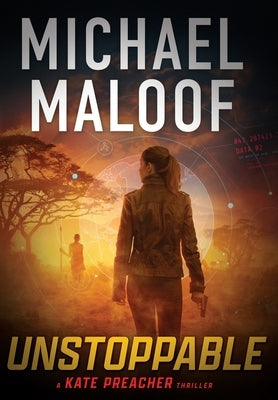 Unstoppable: Dark Secrets, Deadly Betrayal, and a Global Conspiracy by Maloof, Michael