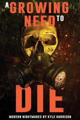 A Growing Need to Die: And Other Modern Nightmares by Books, Velox