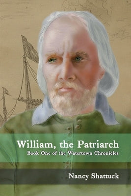 WILLIAM, THE PATRIARCH Book One of The Watertown Chronicles by Shattuck, Nancy