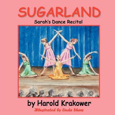 Sugarland: Sarah's Dance Recital by Krakower, Harold