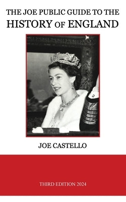 The Joe Public Guide to the History of England by Castello, Joe