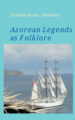 Azorean Legends as Folklore by Oberschelp De Meneses, Regina