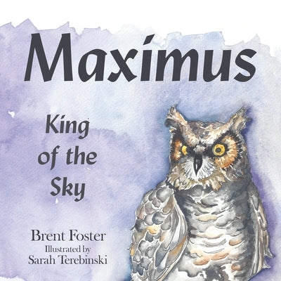 Maximus: King of the Sky by Foster, Brent