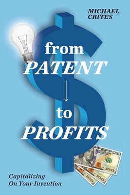 from Patent to Profits by Crites, Michael