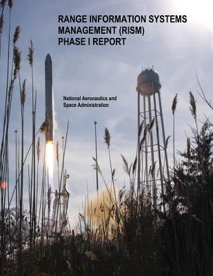 Range Information Systems Management (RISM) Phase 1 Report by Administration, National Aeronautics and