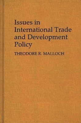 Issues in International Trade and Development Policy by Malloch, Theodore R.