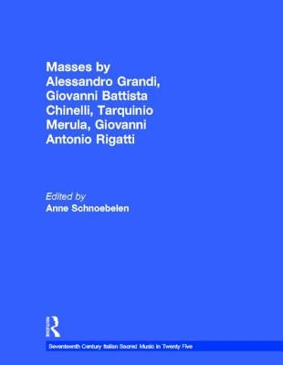 Masses by Alessandro Grandi, Giovanni Battista Chinelli, Tarquinio Merula, Giovanni Antonio Rigatti by Schnoebelen, Anne