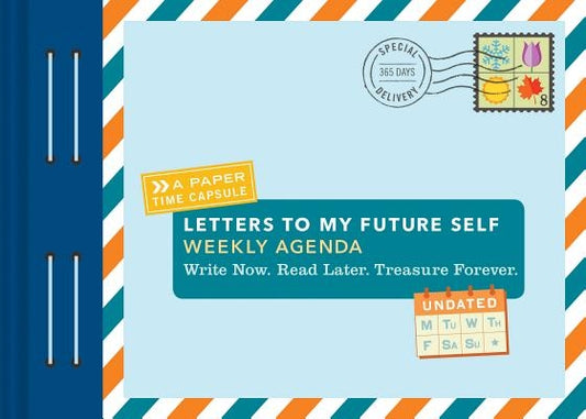Letters to My Future Self Weekly Agenda: Write Now. Read Later. Treasure Forever. (Weekly Planner, Memo Pad Planner, Agenda Planner) by Redmond, Lea