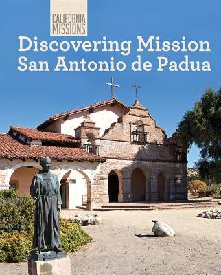 Discovering Mission San Antonio de Padua by Anderson, Zachary