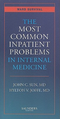 The Most Common Inpatient Problems in Internal Medicine [With Pocket Consult Handheld Software] by Sun, John C.