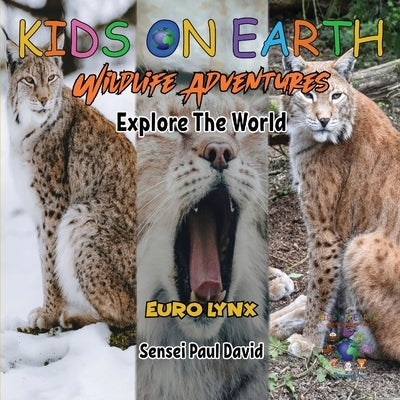 KIDS ON EARTH Wildlife Adventures - Explore The World - Euro Lynx by David, Sensei Paul